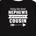 thumbnail image 4 of Inktastic Only the Best Nephews Get Promoted to Cousin Boys or Girls Long Sleeve Toddler T-Shirt, 4 of 5