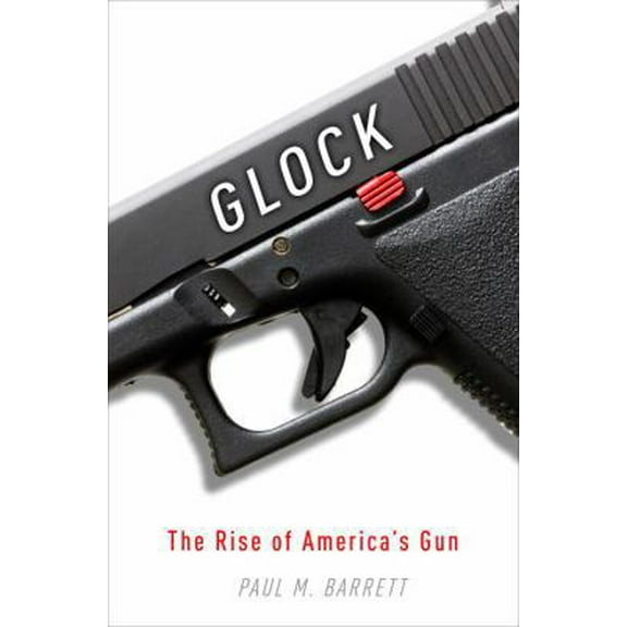 Pre-Owned Glock: The Rise of America's Gun (Hardcover) 0307719936 9780307719935