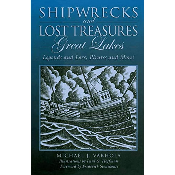 Pre-Owned Shipwrecks and Lost Treasures: Great Lakes: Legends And Lore, Pirates And More! (Paperback) 0762744928 9780762744923