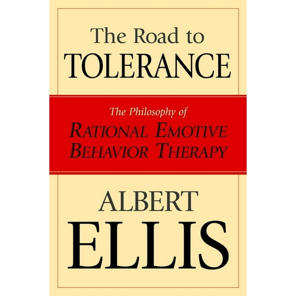 The Road To Tolerance: The Philosophy Of Rational Emotive Behavior Therapy, (Paperback)