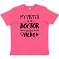thumbnail image 3 of Inktastic My Sister is a Doctor and a Hero Youth T-Shirt, 3 of 5