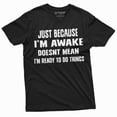 thumbnail image 3 of Men'S Funny Just Because I'M Awake T-Shirt Laziness Lazy Graphic Tee Shirt Birthday Gift (Large Grey), 3 of 6