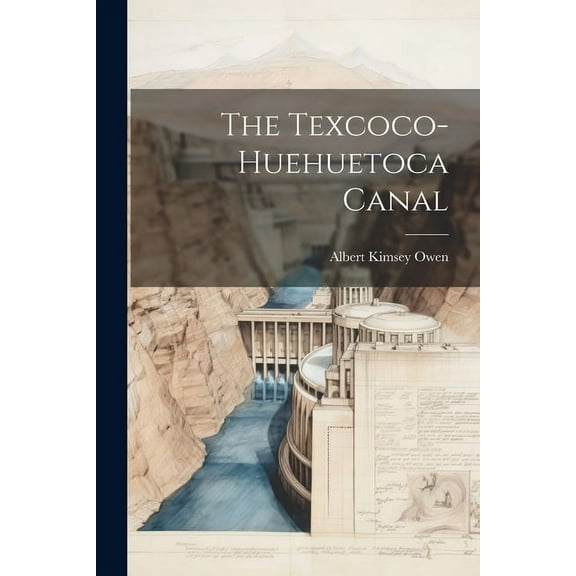 The Texcoco-Huehuetoca Canal (Paperback)