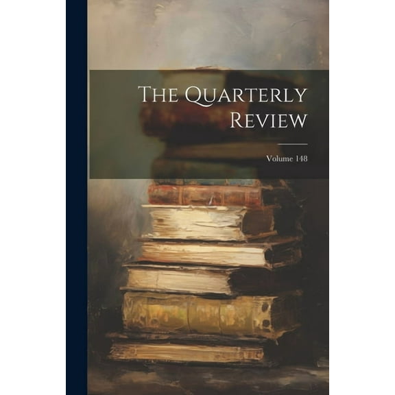 The Quarterly Review; Volume 148 (Paperback)