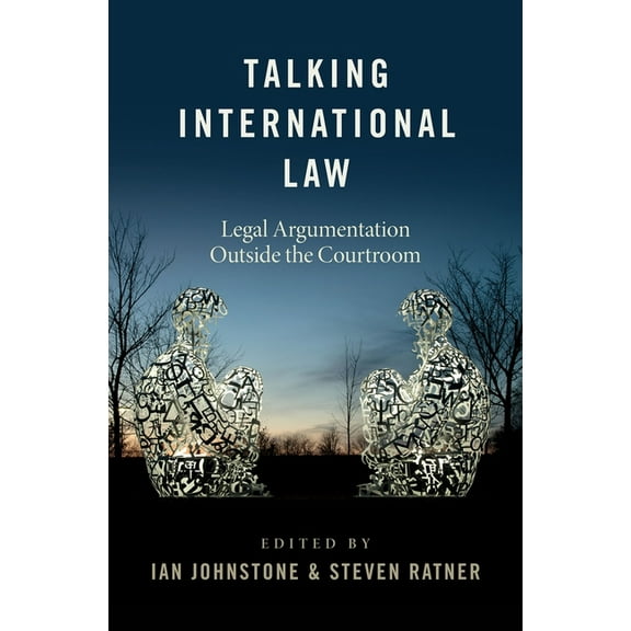 Talking International Law: Legal Argumentation Outside the Courtroom, (Hardcover)