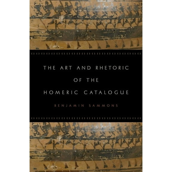 Art and Rhetoric of the Homeric Catalogue, (Hardcover)