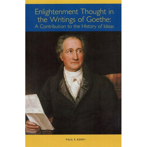 Studies in German Literature Linguistics Enlightenment Thought in the Writings of Goethe: A Contribution to the History of Ideas, Book 35, (Paperback)