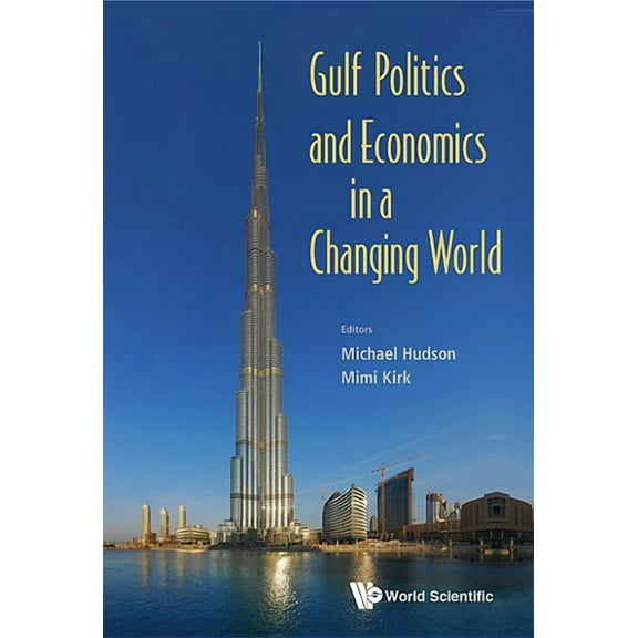 Gulf Politics and Economics in a Changing World, (Hardcover)