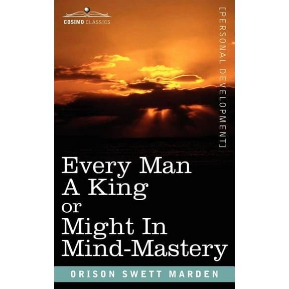 Every Man a King or Might in Mind-Mastery, (Paperback)
