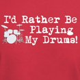 thumbnail image 3 of CafePress - Id Rather Be Playing My Drums T Shirt - Men's Classic Graphic Cotton T-Shirt, 3 of 4