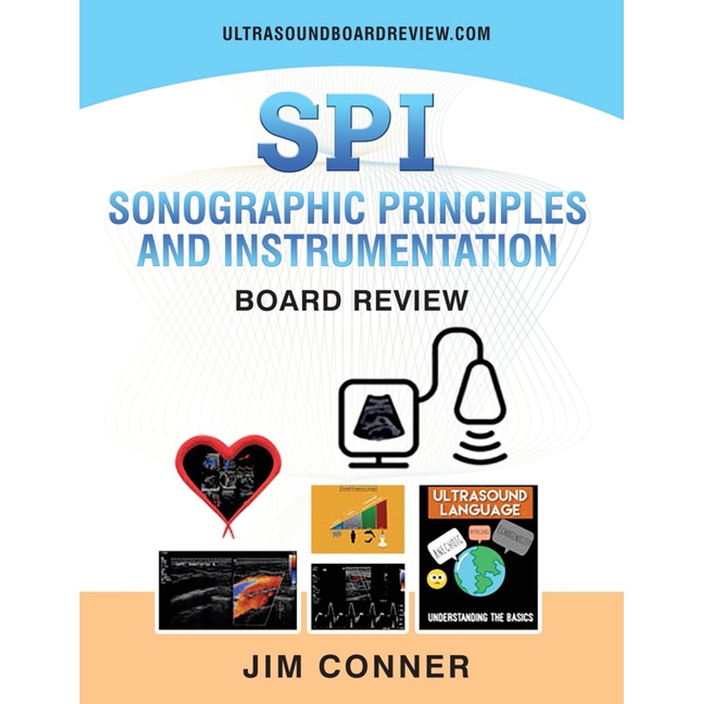 Ultrasound Physics SPI Workbook Sonographic Principles and
