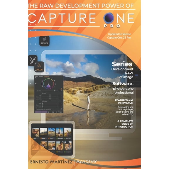 Photo Editing Software The Raw Development Power of Capture One: The superiority of RAW development, (Paperback)