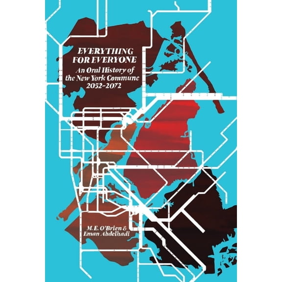 Everything for Everyone: An Oral History of the New York Commune, 2052-2072, (Paperback)