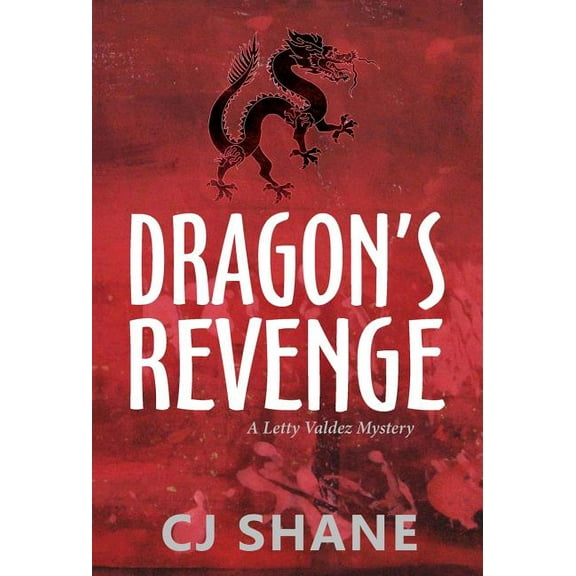 Dragon's Revenge: A Letty Valdez Mystery, (Hardcover)