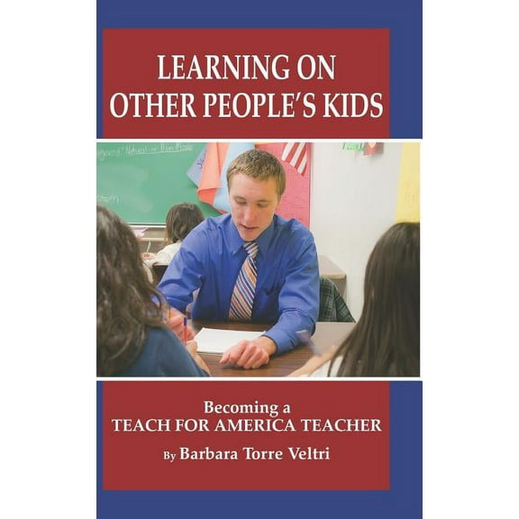 Learning on Other People's Kids: Becoming a Teach for America Teacher (Hc) (Hardcover)