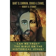 Can We Trust the Bible on the Historical Jesus?