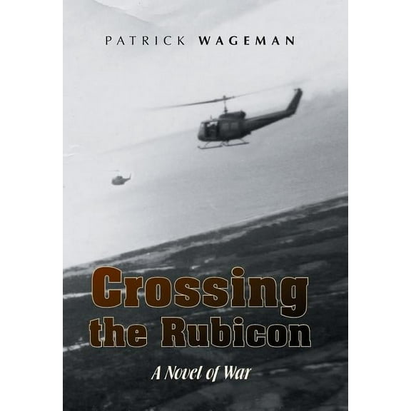 Crossing the Rubicon: A Novel of War, (Hardcover)