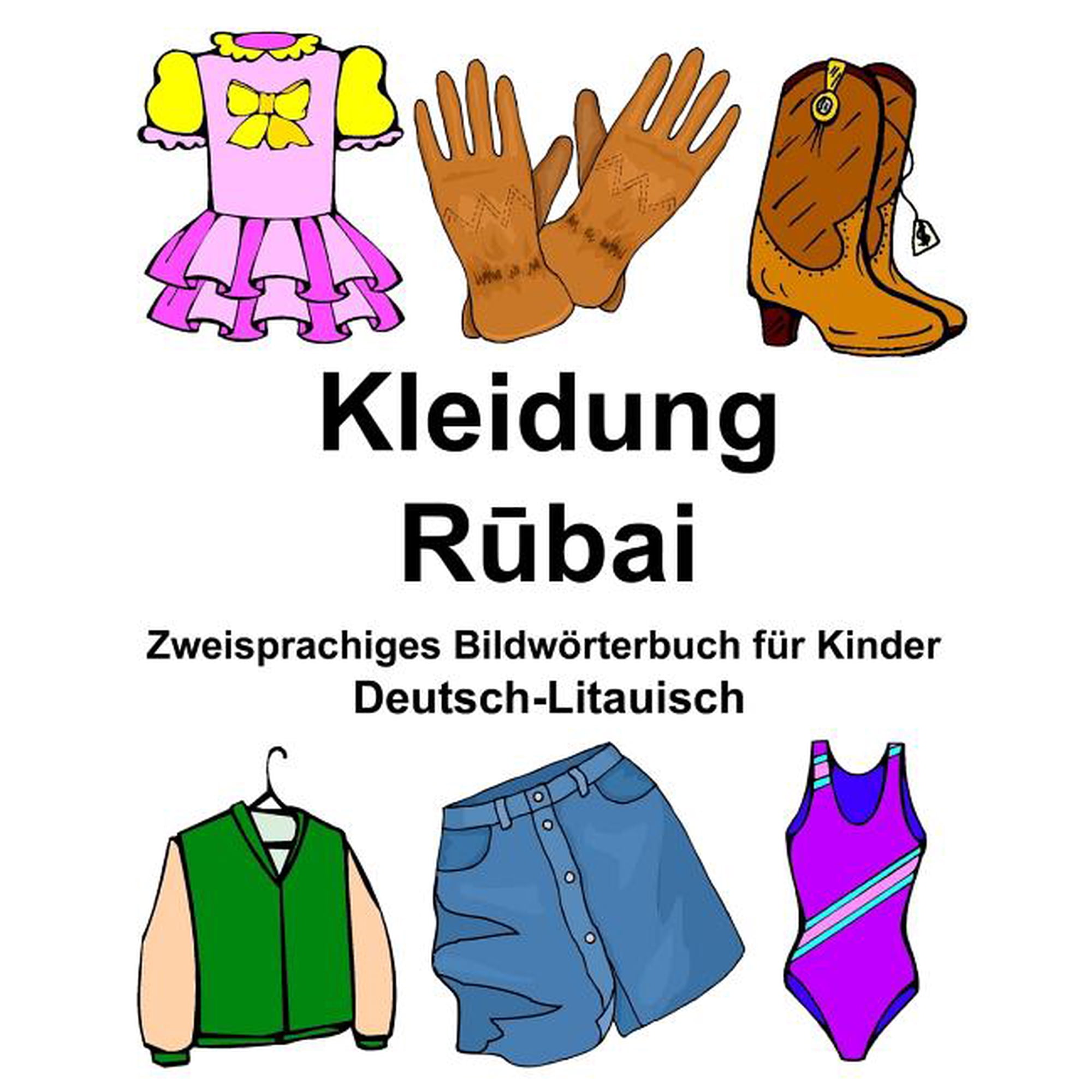 Deutsch-Litauisch Kleidung Zweisprachiges Bildwrterbuch fr Kinder FreeBilingualBooks.com German Edition Paperback 1979026823 9781979026826 Richard Carlson Jr.