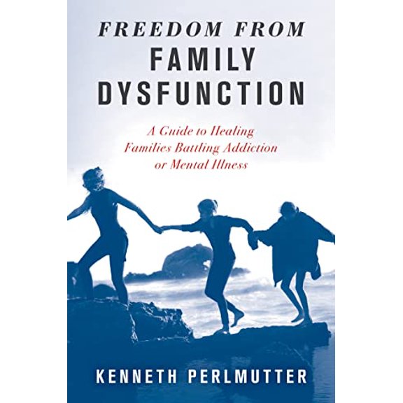 Pre-Owned Freedom from Family Dysfunction: A Guide to Healing Families Battling Addiction or Mental Illness (Hardcover) 1538121948 9781538121948