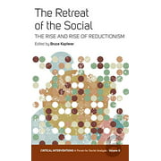 The Retreat of the Social: The Rise and Rise of Reductionism (Critical Interventions: A Forum for Social Analysis)