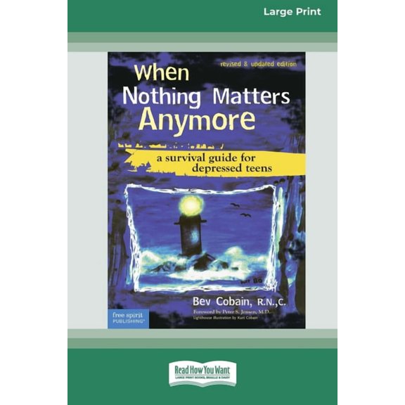 When Nothing Matters Anymore: A Survival Guide for Depressed Teens (Easyread Large Edition), (Paperback)