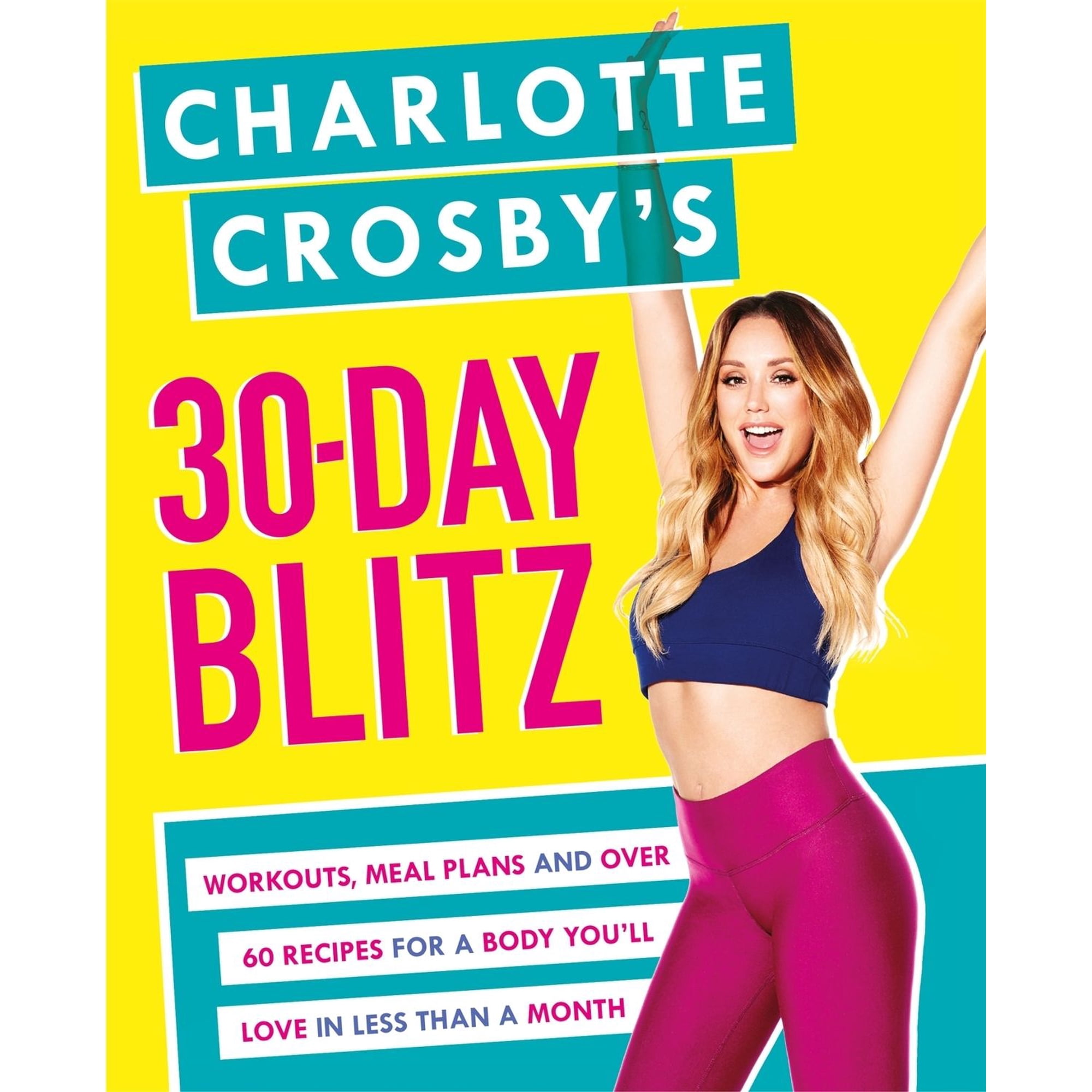 Charlotte Crosby's 30-Day Blitz : Workouts, Tips and Recipes for a Body You'll Love in Less than a Month (Paperback)