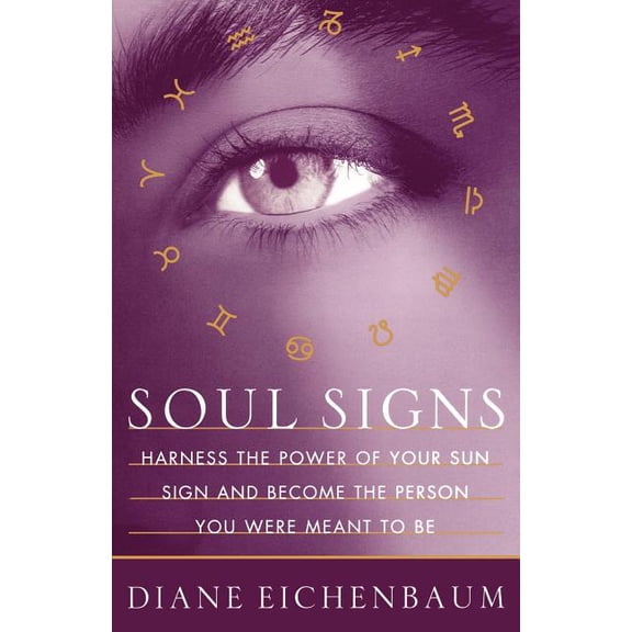 Soul Signs: Harness the Power of Your Sun Sign and Become the Person You Were Meant to Be, (Paperback)