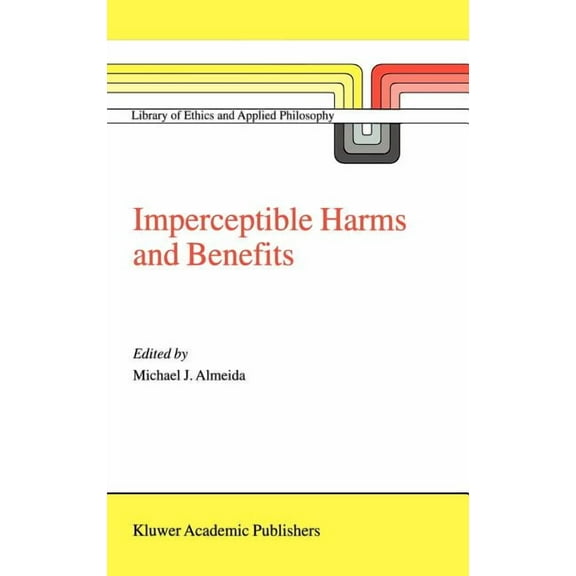 Library of Ethics and Applied Philosophy Imperceptible Harms and Benefits, Book 8, (Hardcover)