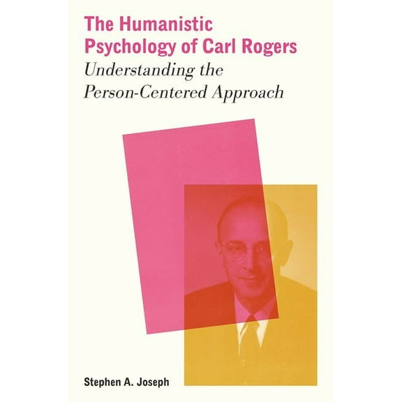 The Humanistic Psychology of Carl Rogers: Understanding the Person-Centered Approach, (Paperback)