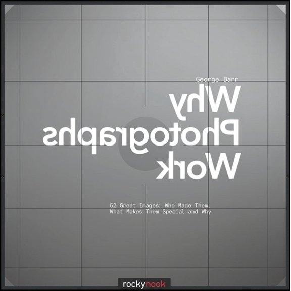 Pre-Owned Why Photographs Work: 52 Great Images: Who Made Them, What Makes Them Special and Why (Paperback) 1933952709 9781933952703