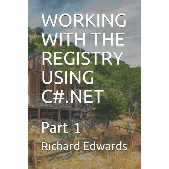 Working with the Registry Using C#.Net : Part 1 (Paperback)