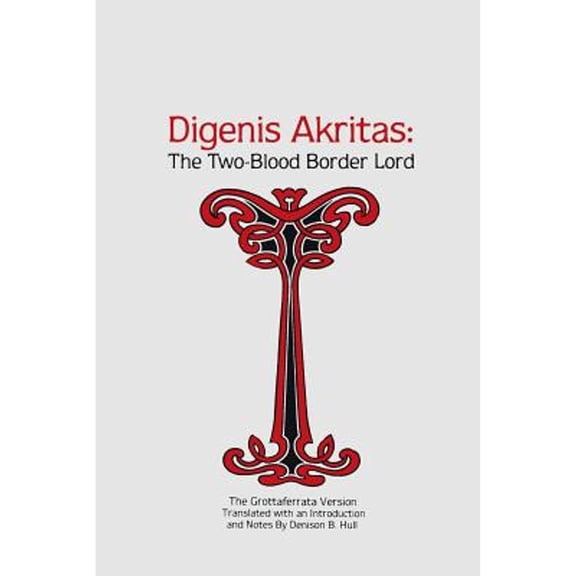 Pre-Owned Digenis Akritas: The Two-Blood Border Lord-The Grottaferrata Version (Paperback) 082140833X 9780821408339