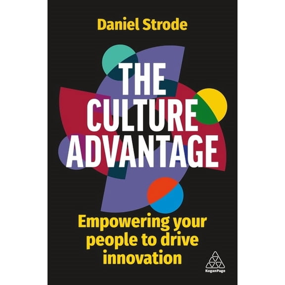 The Culture Advantage: Empowering Your People to Drive Innovation, (Paperback)