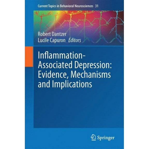 Current Topics in Behavioral Neuroscienc Inflammation-Associated Depression: Evidence, Mechanisms and Implications, Book 31, (Hardcover)