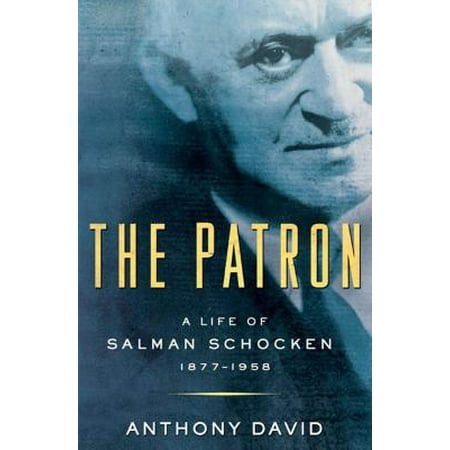 The Patron: A Life of Salman Schocken, 1877-1959 -