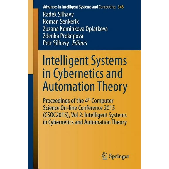 Advances in Intelligent Systems and Comp Intelligent Systems in Cybernetics and Automation Theory: Proceedings of the 4th Computer Science On-Line Conference 201, Book 348, (Paperback)