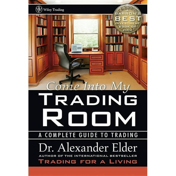 Wiley Trading Come Into My Trading Room: A Complete Guide to Trading, Book 146, (Hardcover)