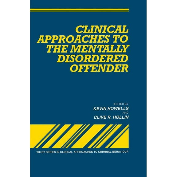 Wiley Clinical Approaches to Criminal Be Clinical Approaches to the Mentally Disordered Offender, Book 8, (Hardcover)