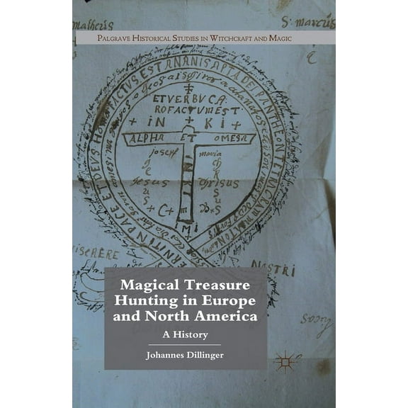 Palgrave Historical Studies in Witchcraf Magical Treasure Hunting in Europe and North America: A History, (Paperback)