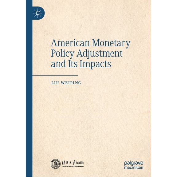 American Monetary Policy Adjustment and Its Impacts, (Hardcover)