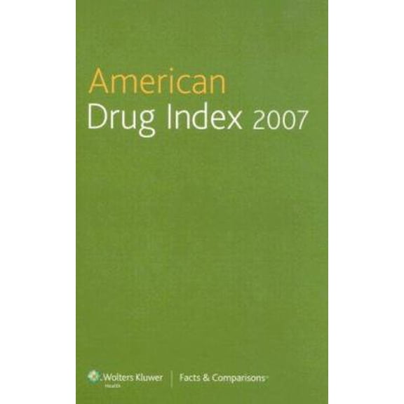 Pre-Owned American Drug Index, 2007: Facts & Comparisons, 51st Edition (Hardcover) 1574392492 9781574392494