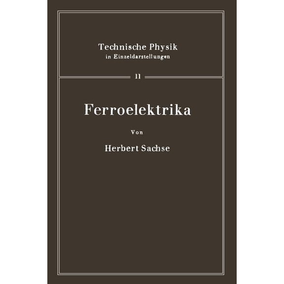 Technische Physik in Einzeldarstellungen Ferroelektrika, Book 11, (Paperback)