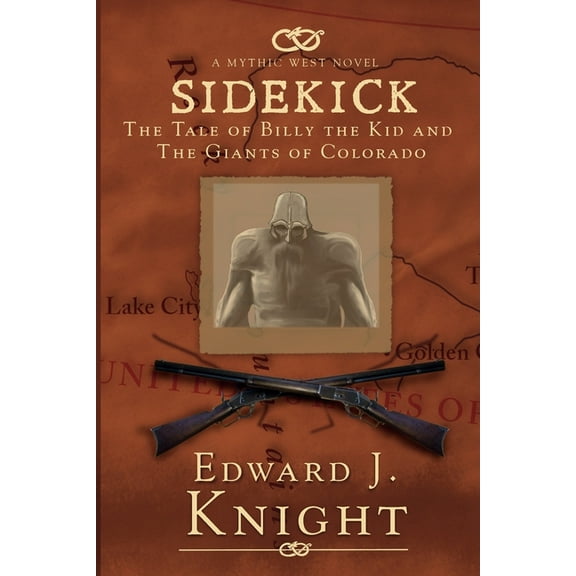 Mythic West Sidekick: The Tale of Billy the Kid and the Giants of Colorado, Book 1, (Paperback)