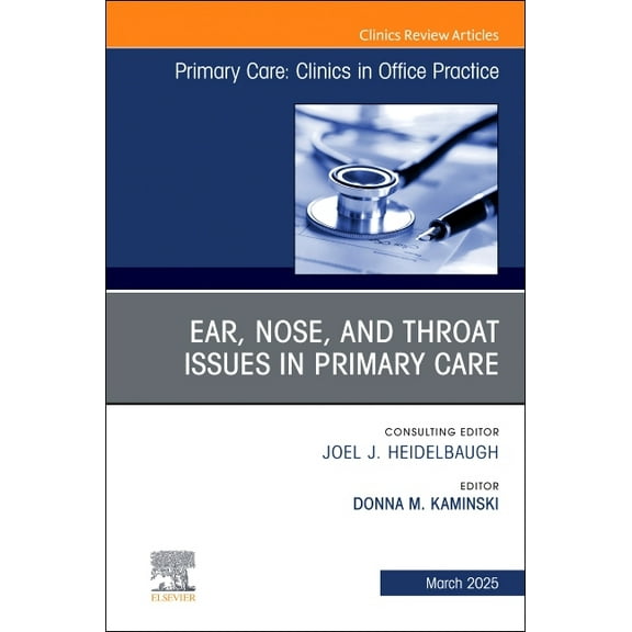 Clinics: Internal Medicine Ear, Nose, and Throat Issues in Primary Care, an Issue of Primary Care: Clinics in Office Practice: Volume 52-1, Book 52, (Hardcover)