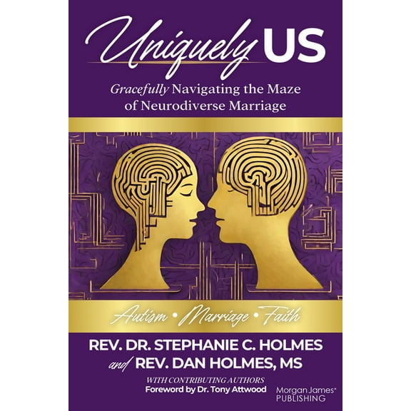 Uniquely Us: Gracefully Navigating the Maze of Neurodiverse Marriage, Autism and Faith, (Paperback)