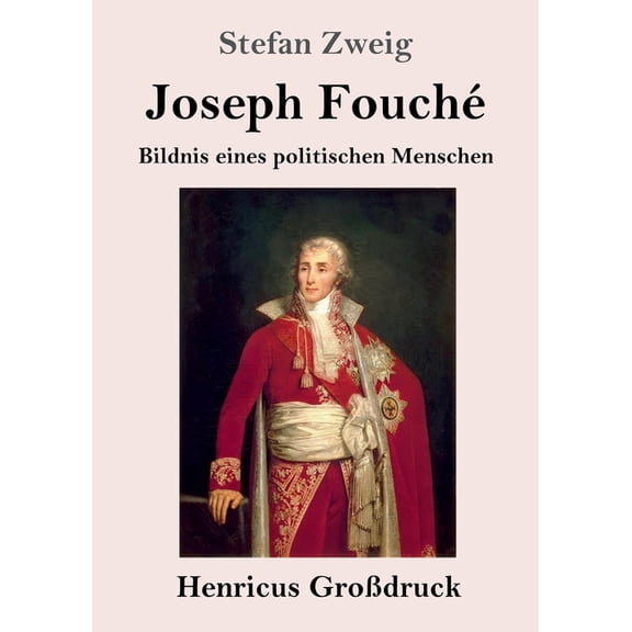 Joseph Fouché (Großdruck) : Bildnis eines politischen Menschen (Paperback)