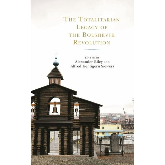 The Totalitarian Legacy of the Bolshevik Revolution, (Paperback)