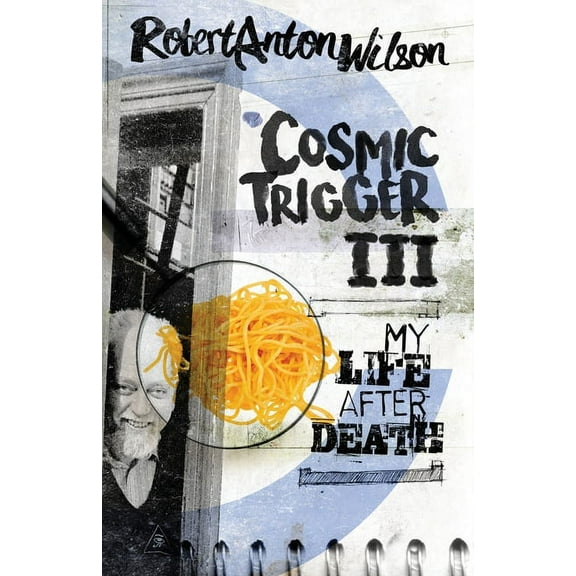 Cosmic Trigger Cosmic Trigger III: My Life After Death, Book 3, (Paperback)