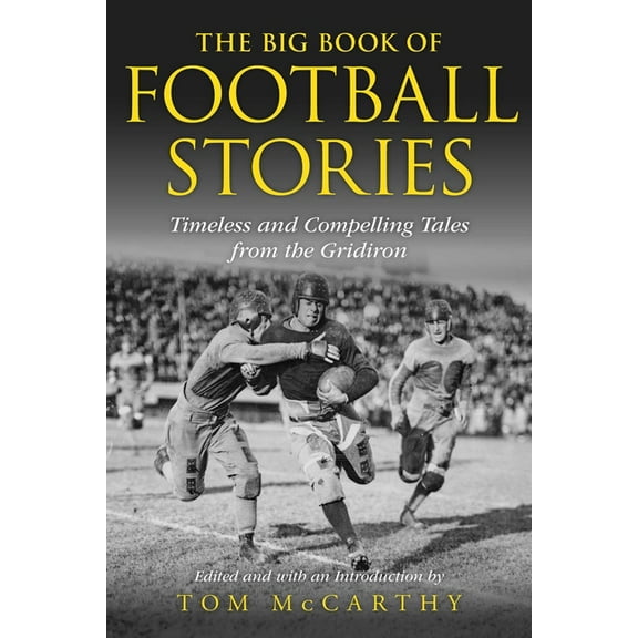 The Big Book of Football Stories: Timeless and Compelling Tales from the Gridiron, (Paperback)