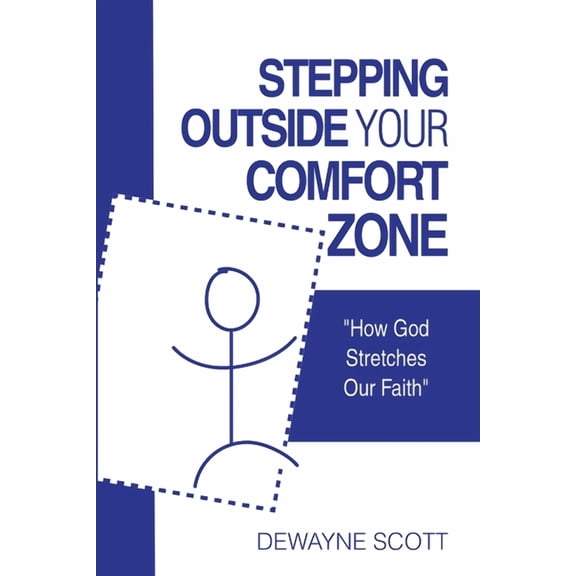 Stepping Outside Your Comfort Zone: "How God Stretches Our Faith", (Paperback)